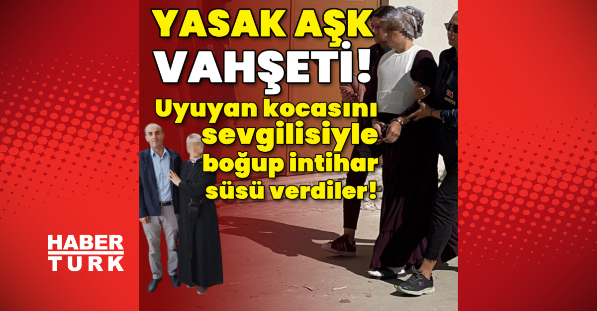 Uyuyan kocasını sevgilisiyle boğup intihar süsü verdiler!